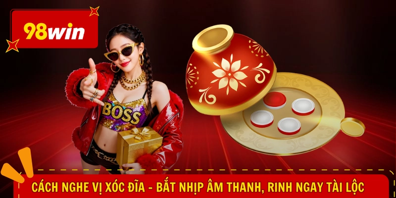 Cách Nghe Vị Xóc Đĩa - Bắt Nhịp Âm Thanh, Rinh Ngay Tài Lộc 1 Cách Nghe Vị Xóc Đĩa - Bắt Nhịp Âm Thanh, Rinh Ngay Tài Lộc