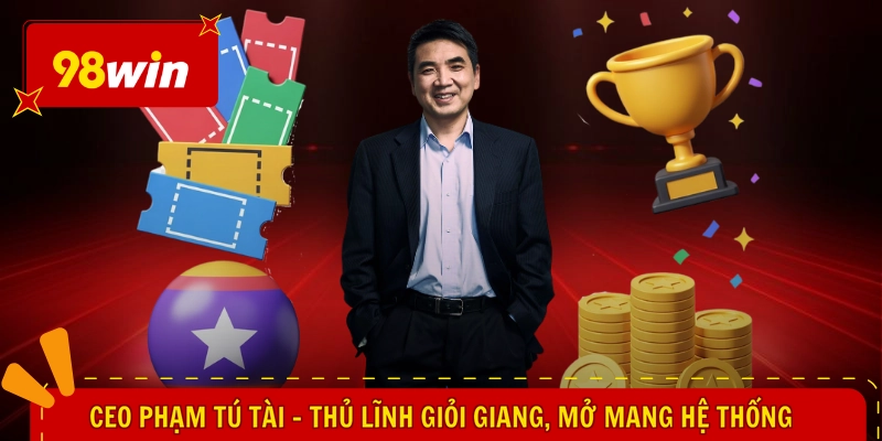 Tải 98WIN iOS - Mở Lối Chơi Thần Tốc, Đặt Cược Siêu Mượt 4 CEO Phạm Tú Tài - Thủ Lĩnh Giỏi Giang, Mở Mang Hệ Thống