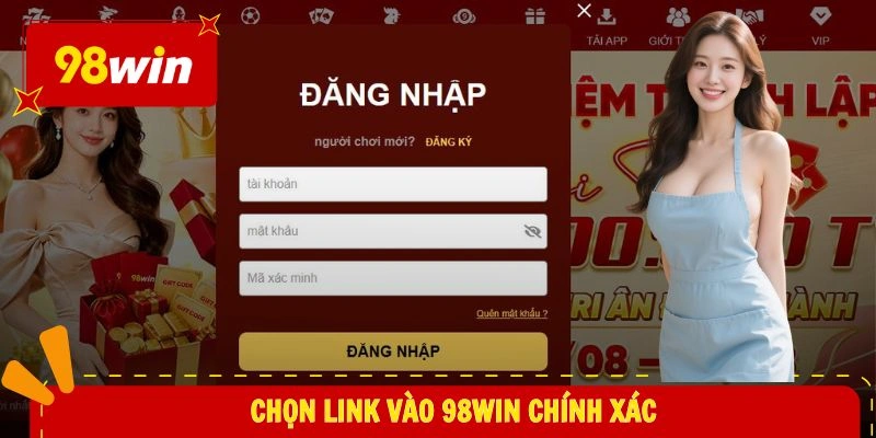 đăng nhập 98WIN 1 Chọn link vào 98WIN chính xác