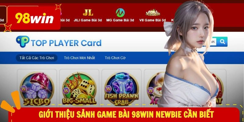 Giới thiệu sảnh game bài 98WIN newbie cần biết