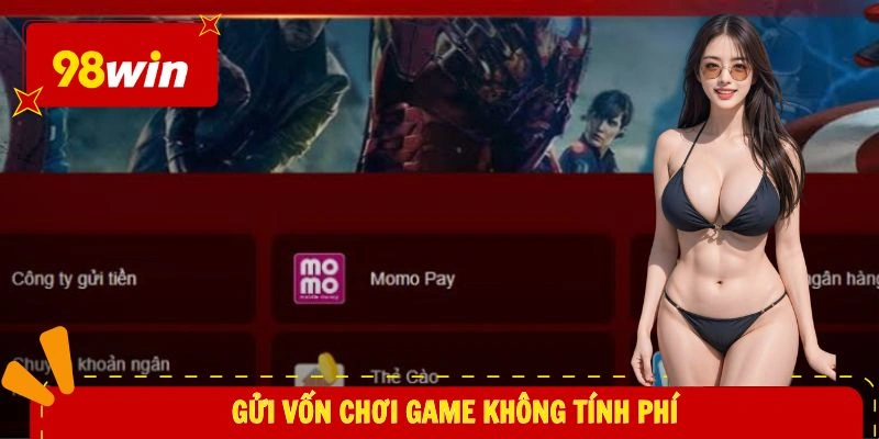 Gửi vốn chơi game không tính phí