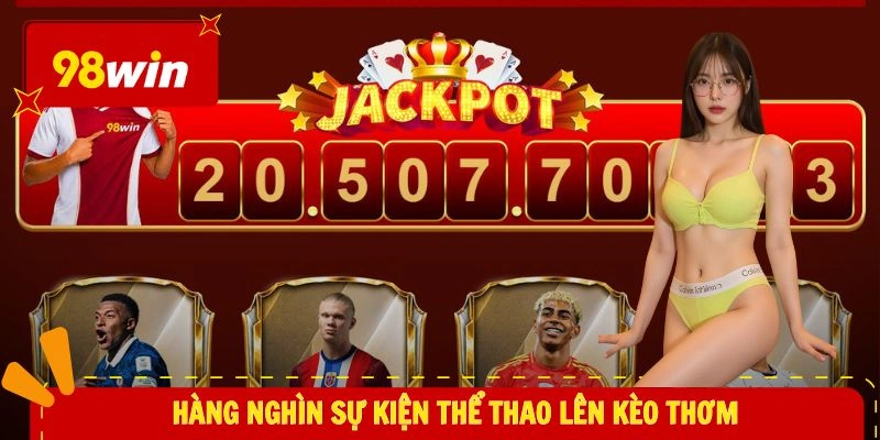 Thể Thao 98WIN 3 Hàng nghìn sự kiện thể thao lên kèo thơm