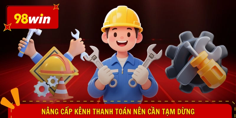 Nâng cấp kênh thanh toán nên cần tạm dừng