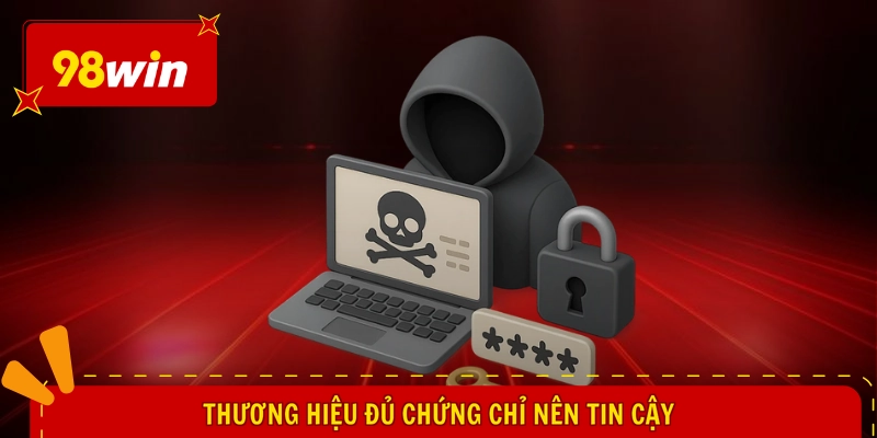 98WIN Lừa Đảo Không - Sự Thật Bóc Trần, Vạch Dần Nghi Hoặc 3 Thương hiệu đủ chứng chỉ nên tin cậy